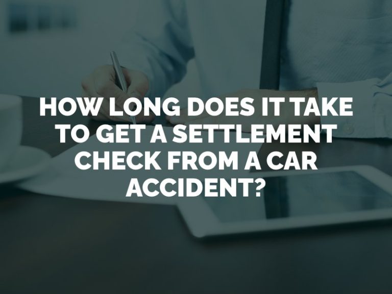 how-long-does-it-take-to-get-a-settlement-check-from-a-car-accident