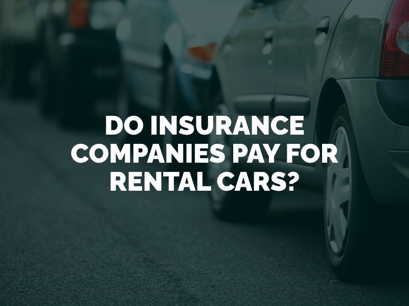 Do Insurance Companies Pay For Rental Cars