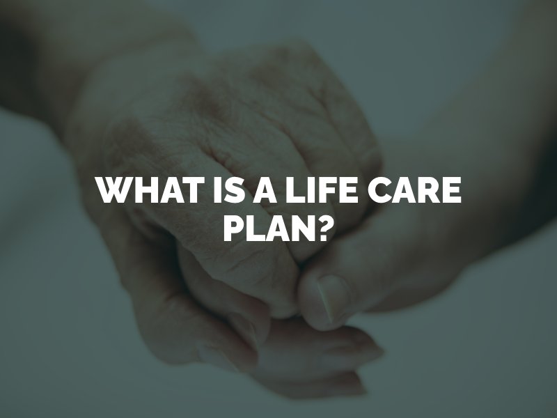  What Is A Life Care Plan 