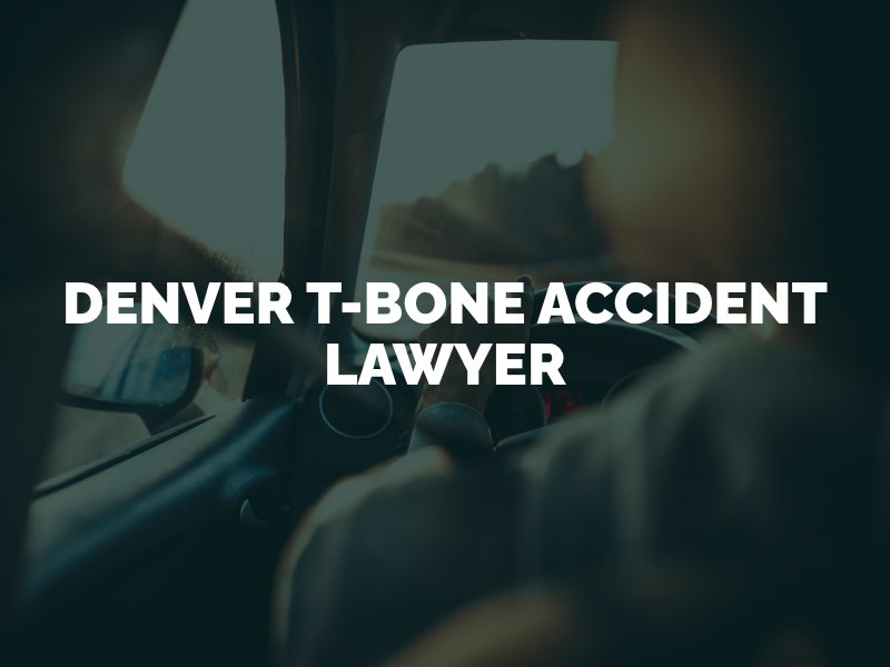 Denver T-Bone Accident Lawyer