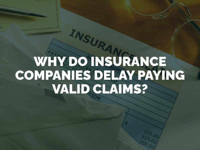 Why Do Insurance Companies Deny Paying Valid Claims?