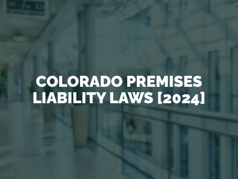 Colorado Premises Liability Laws [2024]