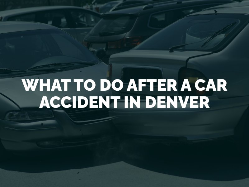 What To Do After A Car Accident In Denver