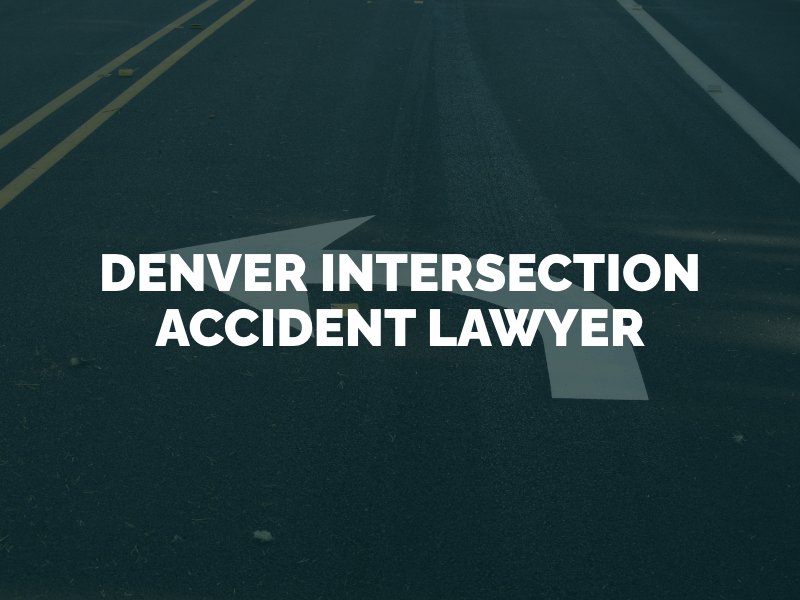 Denver Intersection Accident Lawyer