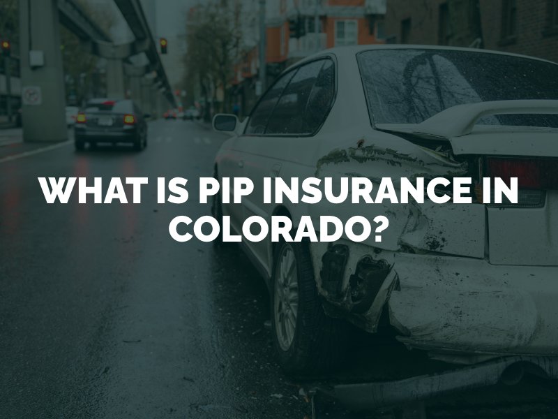 What Is PIP Insurance In Colorado?