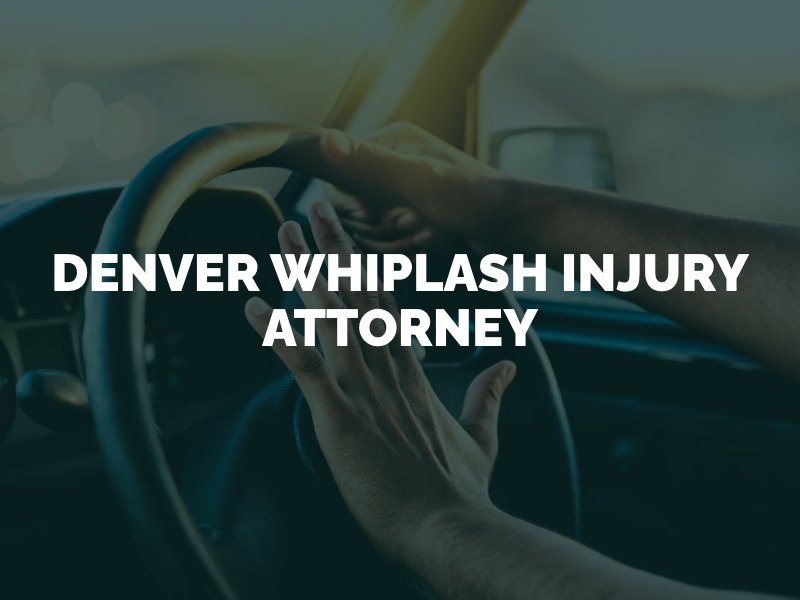 Denver Whiplash Injury Attorney