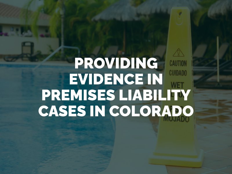 Providing Evidence In Premises Liability Cases In Colorado