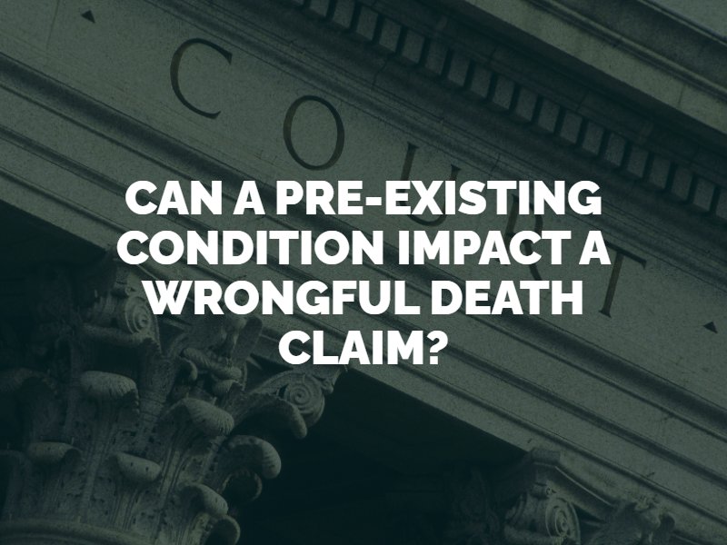 can a pre-existing condition impact a wrongful death claim