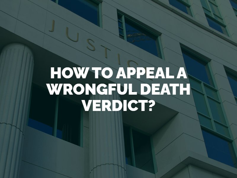 how to appeal a wrongful death verdict?