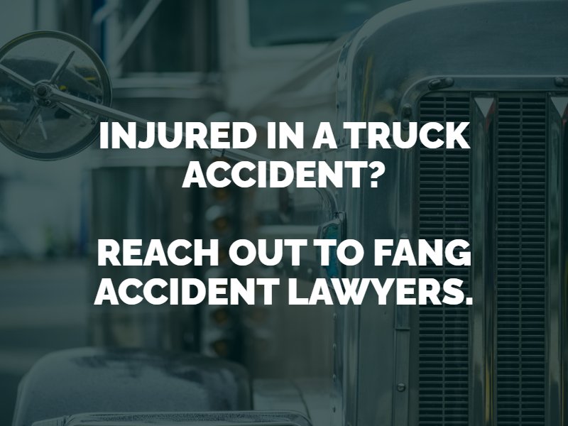 injured in a truck accident? reach out to fang accident lawyers