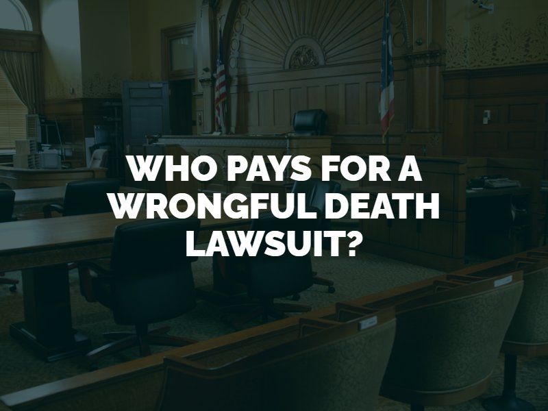 who pays for a wrongful death lawsuit?